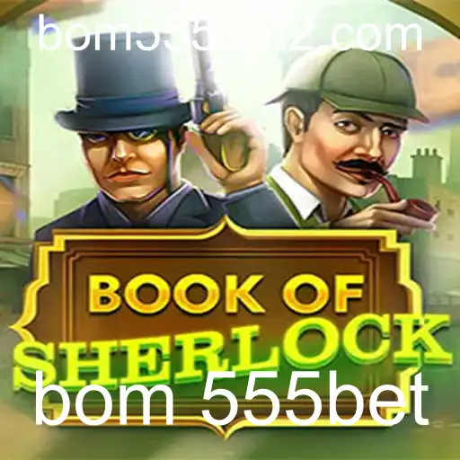 BookOfSherlock: Descubra o Mistério com 555bet